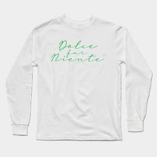 Dolce Far Niente #5 - Slow Vacation Long Sleeve T-Shirt